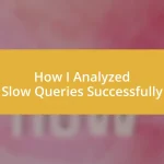 How I Analyzed Slow Queries Successfully