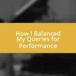 How I Balanced My Queries for Performance