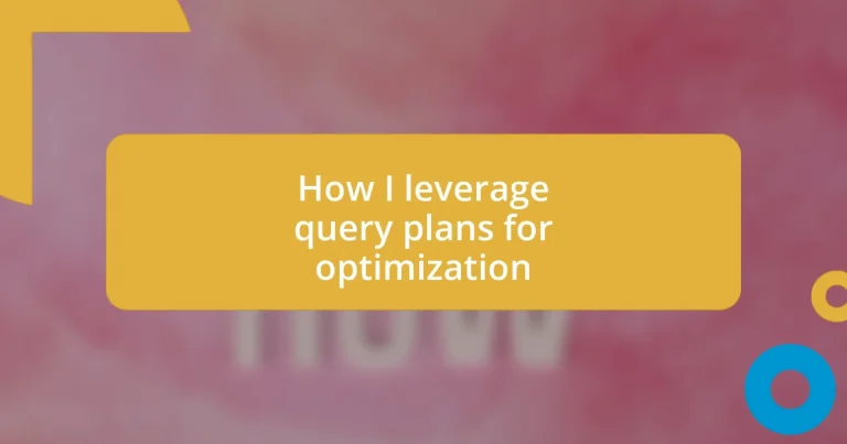 How I leverage query plans for optimization