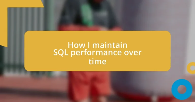 How I maintain SQL performance over time