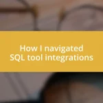 How I navigated SQL tool integrations