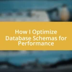 How I Optimize Database Schemas for Performance