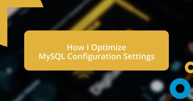 How I Optimize MySQL Configuration Settings