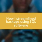 How I streamlined backups using SQL software