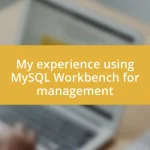 My experience using MySQL Workbench for management