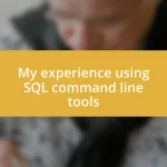 My experience using SQL command line tools