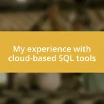 My experience with cloud-based SQL tools