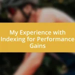 My Experience with Indexing for Performance Gains