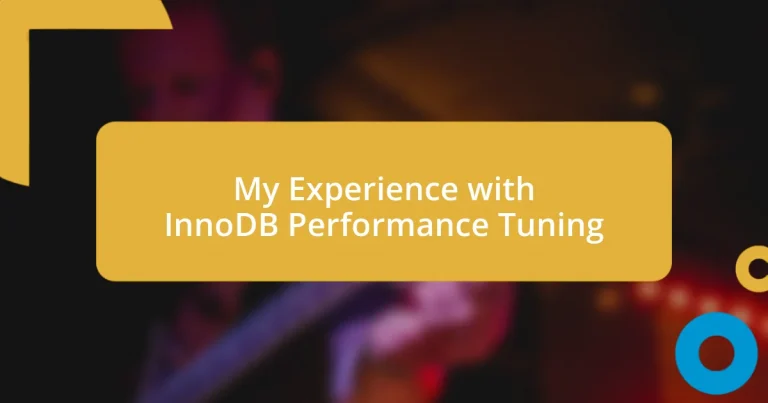 My Experience with InnoDB Performance Tuning