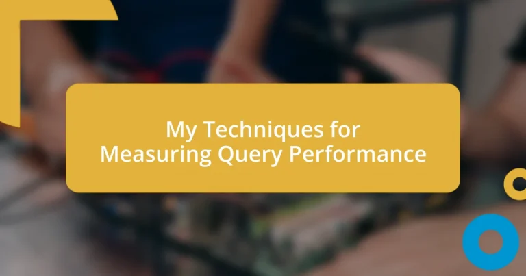 My Techniques for Measuring Query Performance