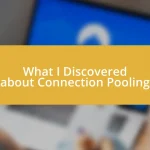 What I Discovered about Connection Pooling