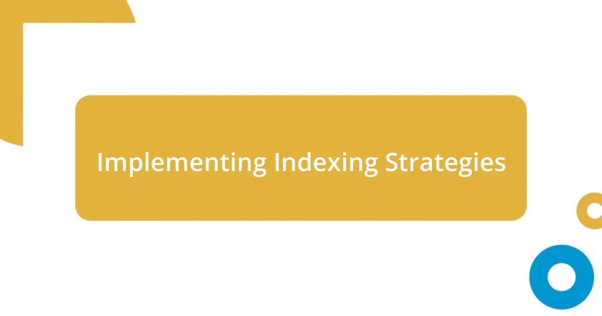 Implementing Indexing Strategies