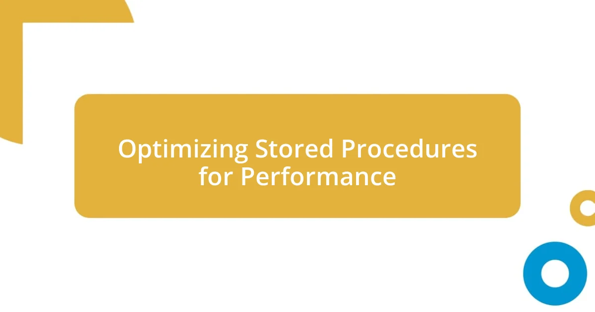 Optimizing Stored Procedures for Performance