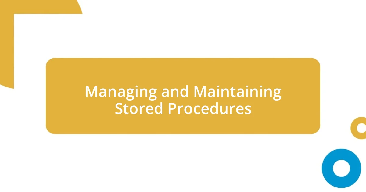 Managing and Maintaining Stored Procedures