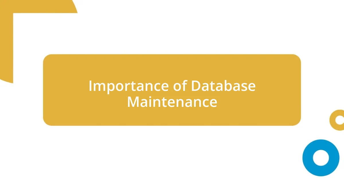 Importance of Database Maintenance