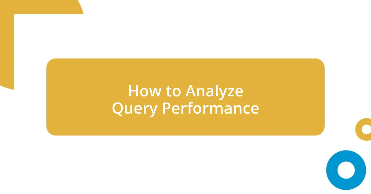 How to Analyze Query Performance